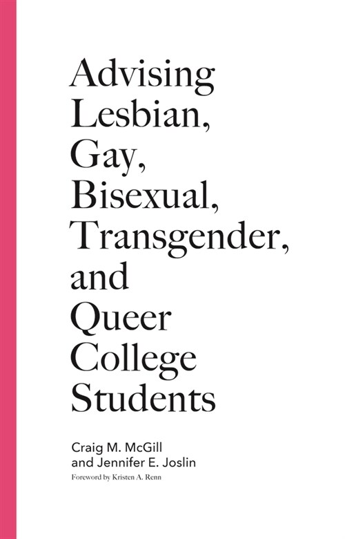 Advising Lesbian, Gay, Bisexual, Transgender, and Queer College Students (Hardcover)