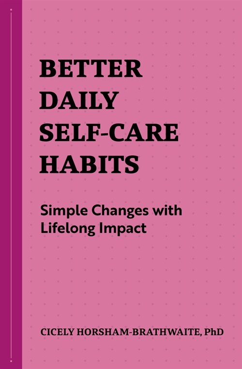 Better Daily Self-Care Habits: Simple Changes with Lifelong Impact (Paperback)