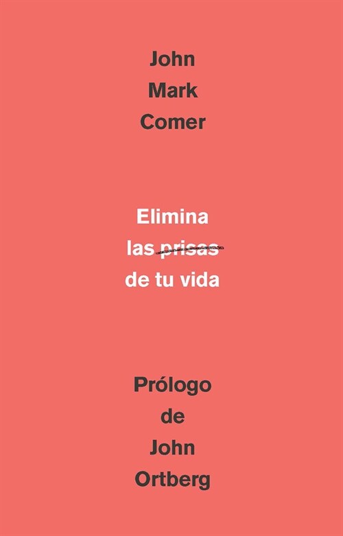 Elimina La Prisa de Tu Vida: C?o Mantener La Salud Emocional Y Espiritual En El Caos del Mundo Moderno / The Ruthless Elimination of Hurry (Paperback)