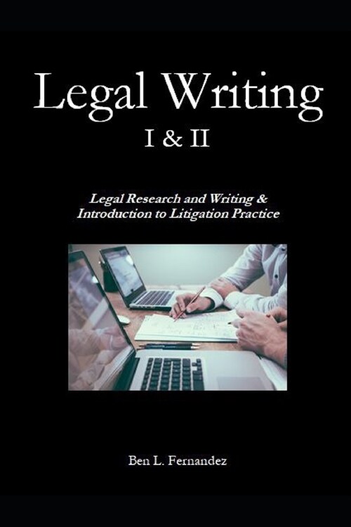 Legal Writing I & II: Legal Research and Writing & Introduction to Litigation Practice (Paperback)