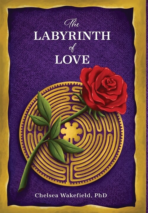 The Labyrinth Of Love: The Path to a Soulful Relationship (Hardcover)