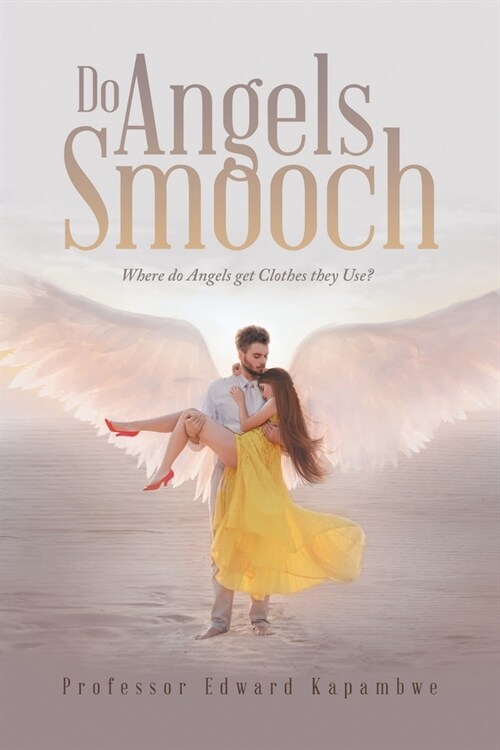 Do Angels Smooch: Where Do Angels Get the Clothes They Use? (Paperback)