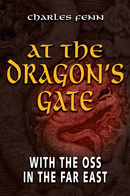 At the Dragons Gate: With the OSS in the Far East (Paperback)