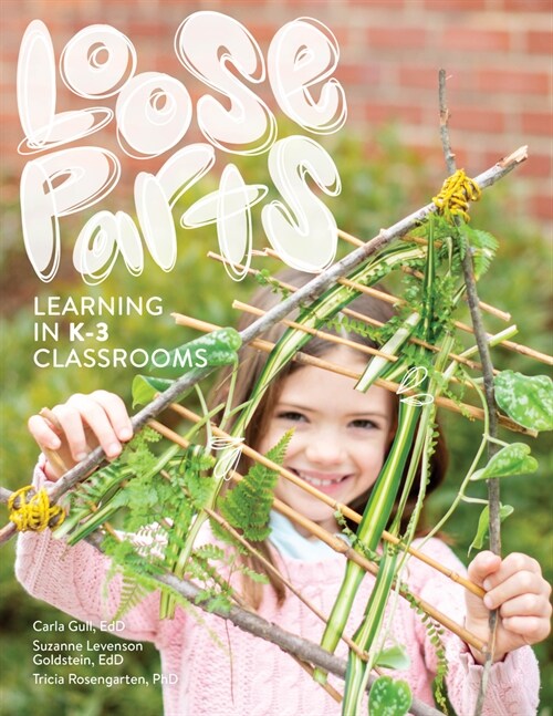 Loose Parts Learning in K-3 Classrooms (Paperback)