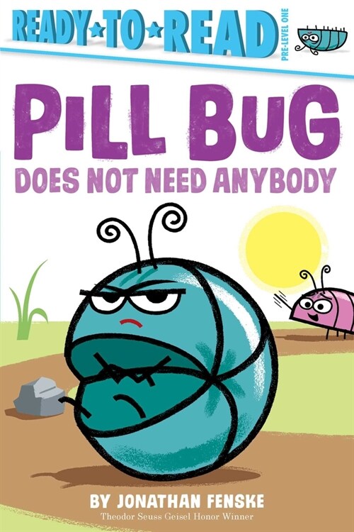 Pill Bug Does Not Need Anybody: Ready-To-Read Pre-Level 1 (Paperback)