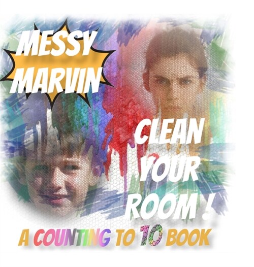 Messy Marvin Clean Your Room!: A Counting to 10 Book. (Hardcover)