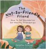 The Not-So-Friendly Friend: How to Set Boundaries for Healthy Friendships (Hardcover)