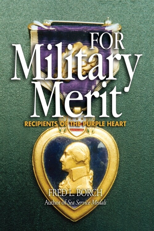 For Military Merit: Recipients of the Purple Heart (Paperback)