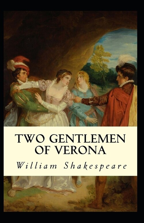 The Two Gentlemen of Verona: William Shakespeare (Drama, Plays, Poetry, Shakespeare, Literary Criticism) [Annotated] (Paperback)