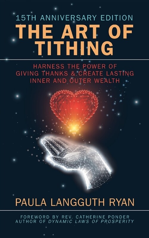 The Art of Tithing: Harness the Power of Giving Thanks & Create Lasting Inner and Outer Wealth (Paperback)