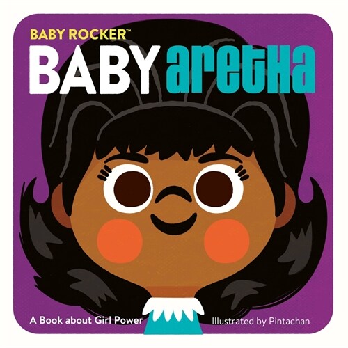 Baby Aretha: A Book about Girl Power (Board Books)