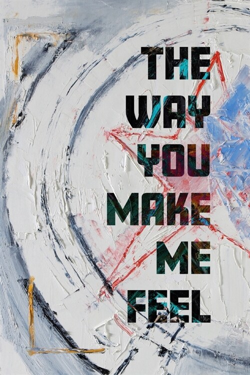 The Way You Make Me Feel (Paperback)