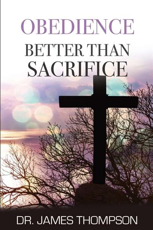 Obedience Better Than Sacrifice (Paperback, 2)