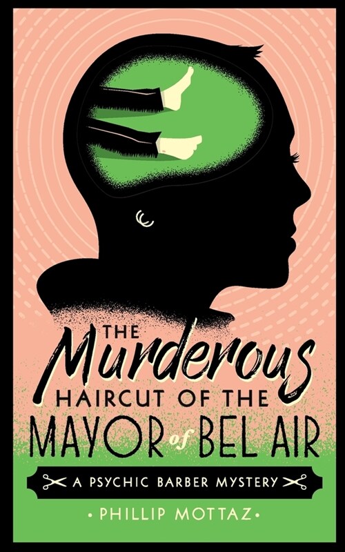 The Murderous Haircut of the Mayor of Bel Air: A Psychic Barber Mystery (Paperback)