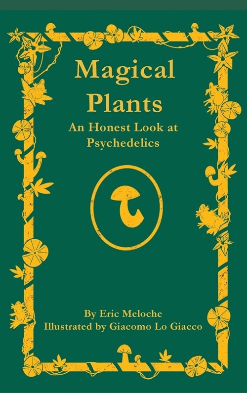 Magical Plants: An Honest Look at Psychedelics (Hardcover)