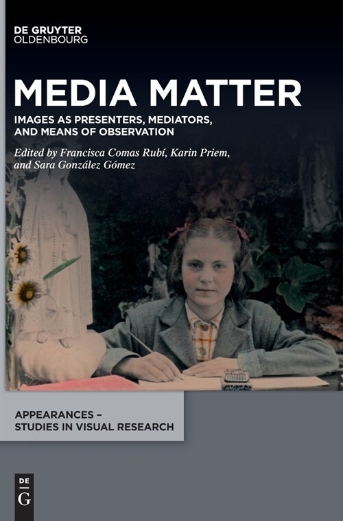 Media Matter: Images as Presenters, Mediators, and Means of Observation (Hardcover)