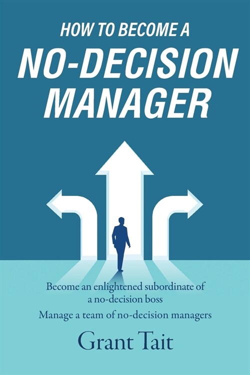 How to Become a No-Decision Manager (Paperback)