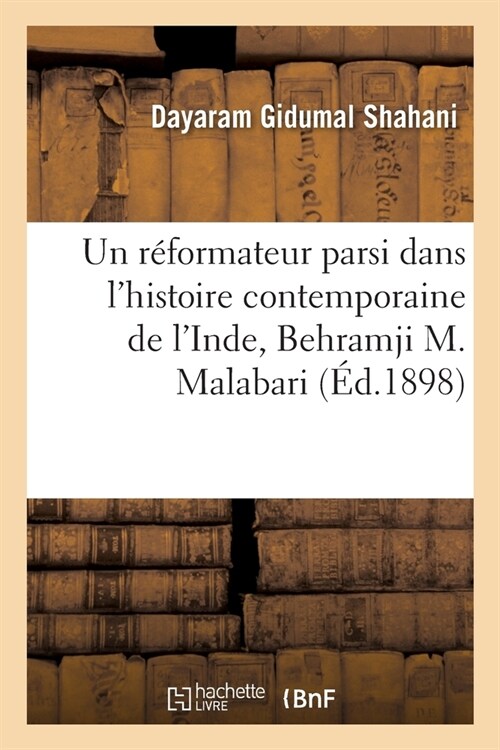 Un R?ormateur Parsi Dans lHistoire Contemporaine de lInde, Behramji M. Malabari (Paperback)