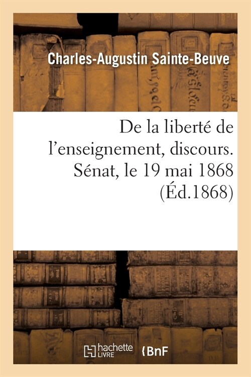 de la Libert?de lEnseignement, Discours. S?at, Le 19 Mai 1868 (Paperback)