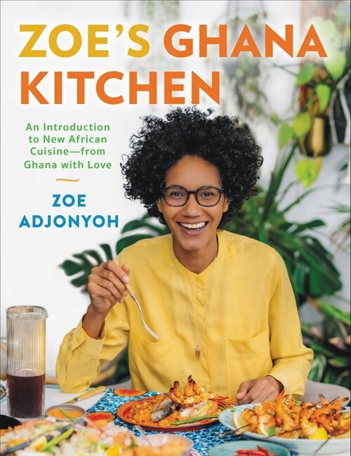 Zoes Ghana Kitchen: An Introduction to New African Cuisine - From Ghana with Love (Hardcover)