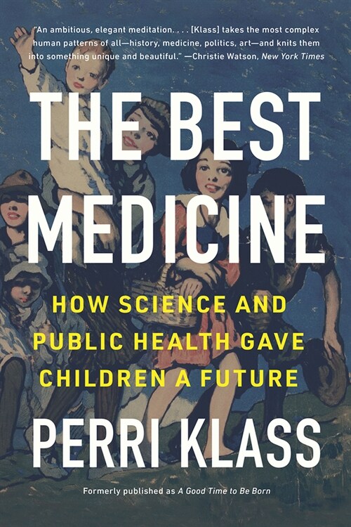 The Best Medicine: How Science and Public Health Gave Children a Future (Paperback)