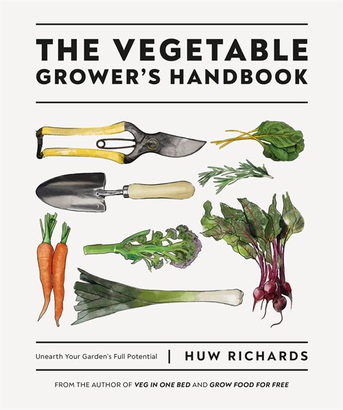 The Vegetable Growers Handbook: Unearth Your Gardens Full Potential (Paperback)