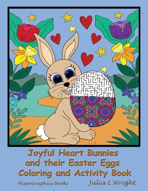 Joyful Heart Bunnies and their Easter Eggs Coloring and Activity Book: Coloring Pages, Mazes, Word Searches, and More! (Paperback)