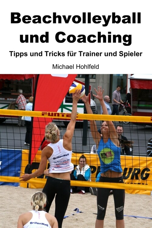 Beachvolleyball und Coaching - Tipps und Tricks f? Trainer und Spieler (Paperback)
