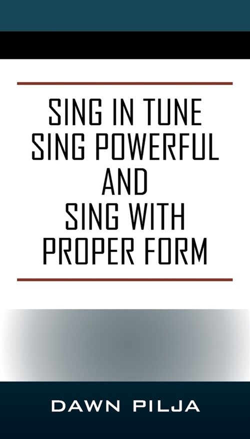 Sing in Tune Sing Powerful and Sing with Proper Form (Paperback)