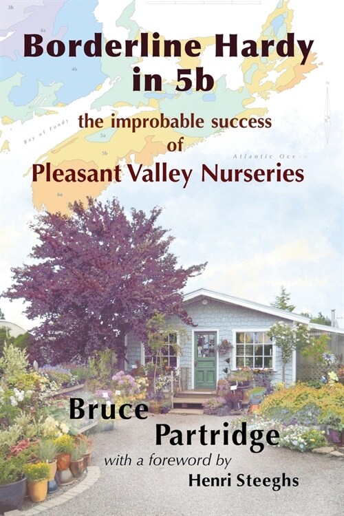 Borderline Hardy in 5b: the improbable success of Pleasant Valley Nurseries (Paperback)