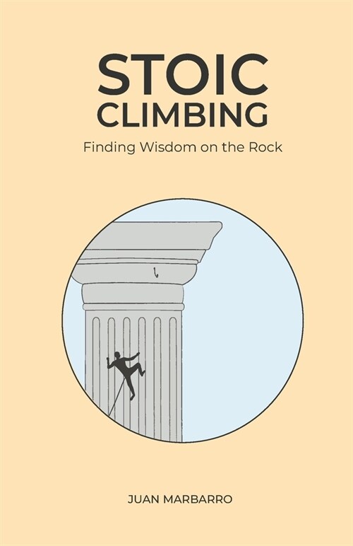 Stoic Climbing: Finding Wisdom on the Rock (Paperback)