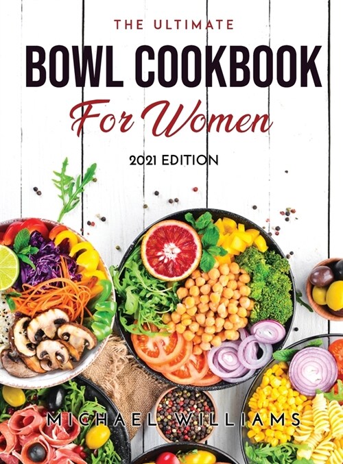 The Ultimate Bowl Cookbook for Women: 2021 Edition (Hardcover)