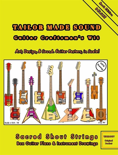 TAILOR MADE SOUND. Guitar Craftsmans Wit. Art, Design, and Sound. Guitar Posters, in Scale!: Sacred Shout Strings. Box Guitar Plans and Instrument Dr (Hardcover)