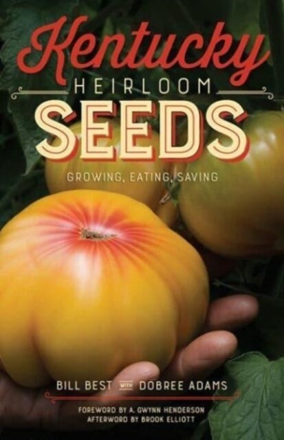 Kentucky Heirloom Seeds: Growing, Eating, Saving (Paperback)