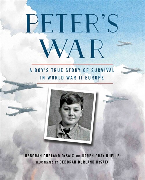 Peters War: A Boys True Story of Survival in World War II Europe (Paperback)