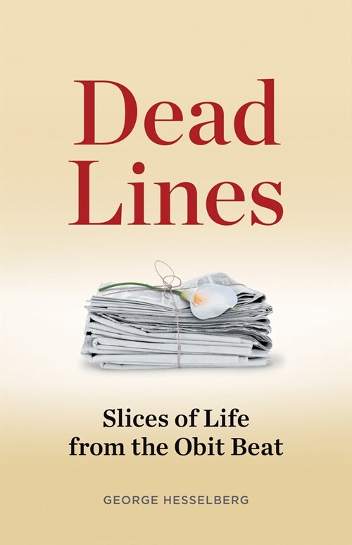 Dead Lines: Slices of Life from the Obit Beat (Paperback)