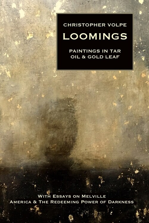 Loomings: Paintings in Tar, Oil, and Gold Leaf (Paperback)