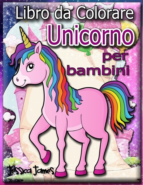 Libro da colorare Unicorno per bambini: Libro da colorare per ragazze unicorno Unicorno Libro da Colorare Bambino Libro da colorare con unicorno in vi (Paperback)