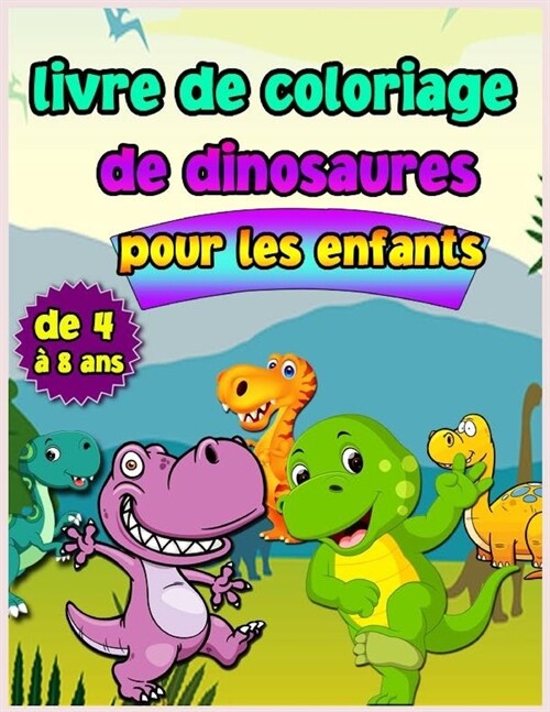 Livre de coloriage sur les dinosaures pour les enfants de 4 ?8 ans: Livre de coloriage pour enfants avec de grands dinosaures. Livre de coloriage pou (Paperback)