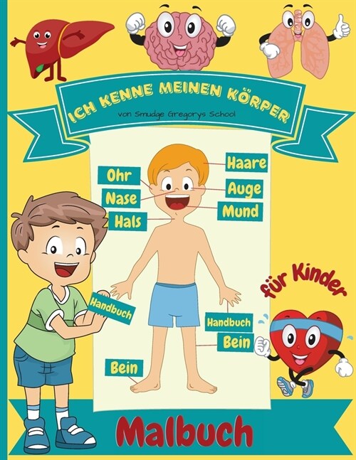 Ich kenne meinen K?per Malbuch f? Kinder: Menschliche Anatomie K?perorgane Malbuch f? Kinder und Kindergarten Sch?er (Paperback)
