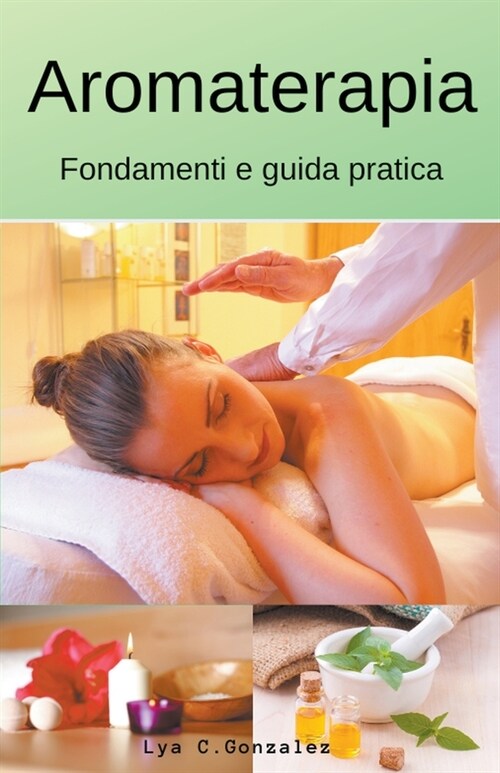 Aromaterapia Fondamenti e guida pratica (Paperback)