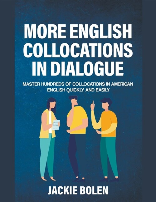 More English Collocations in Dialogue: Master Hundreds of Collocations in American English Quickly and Easily (Paperback)
