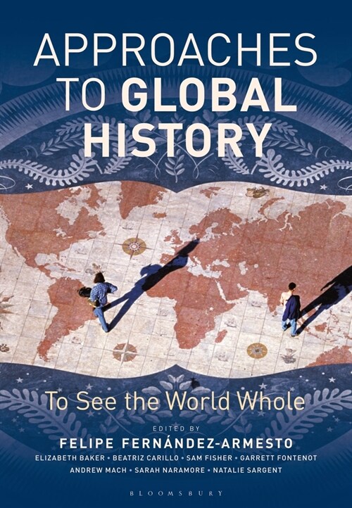 Approaches to Global History : To See the World Whole (Paperback)