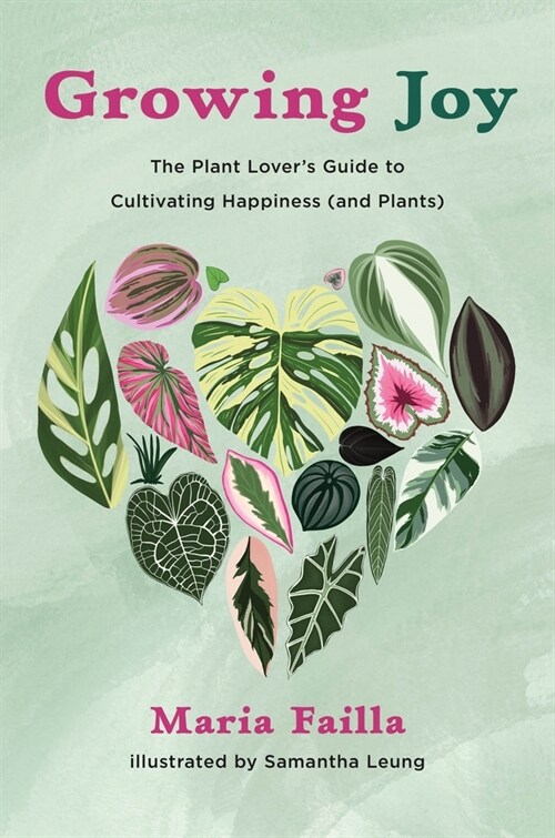 Growing Joy: The Plant Lovers Guide to Cultivating Happiness (and Plants) (Paperback)
