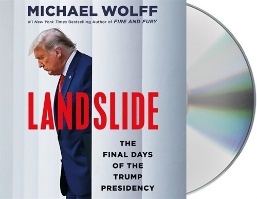 Landslide: The Final Days of the Trump Presidency (Audio CD)