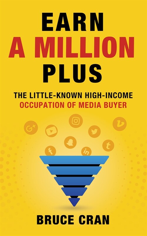 Earn a Million Plus: The Little Known High-Income Occupation of Media Buyer (Paperback)