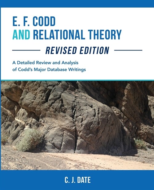 E. F. Codd and Relational Theory, Revised Edition (Paperback)