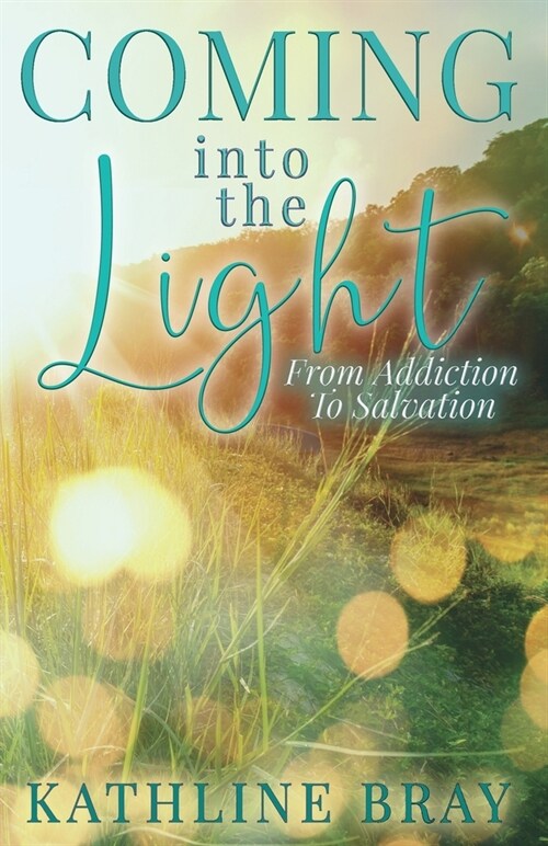 Coming into the Light: From Addiction to Salvation (Paperback)