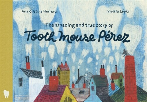 The Amazing and True Story of Tooth Mouse Perez (Hardcover)