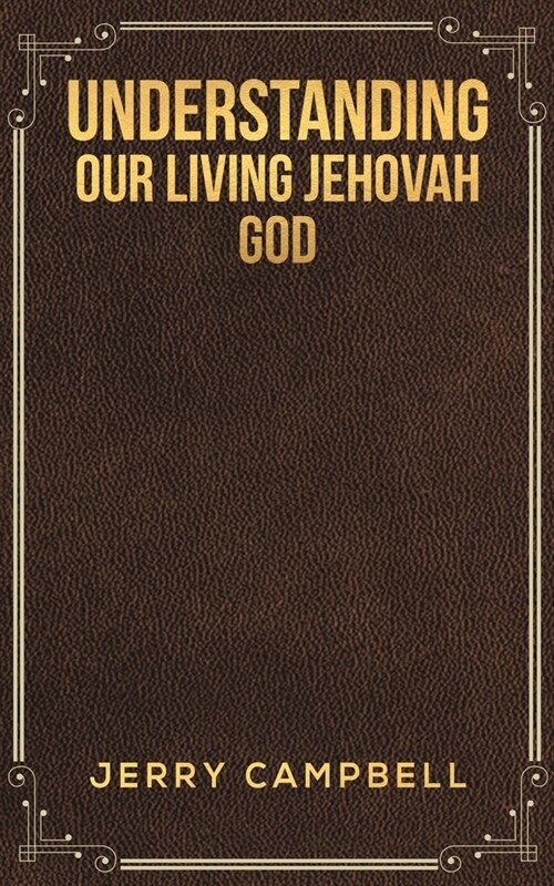 Understanding Our Living Jehovah God (Paperback)